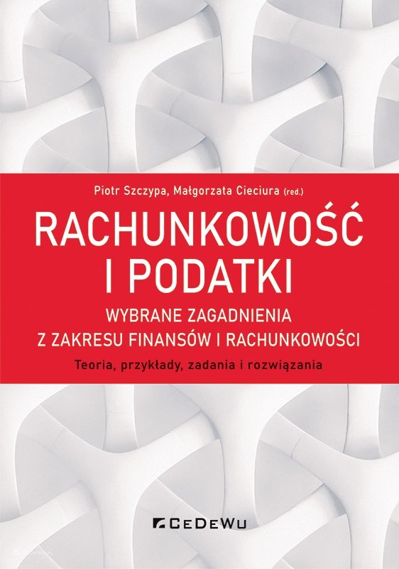 Książka Profesora Piotra Szczypy Rachunkowość i podatki wybrane zagadnienia z zakresu finansow i rachunkowosci Teoria przyklady zadania i rozwiazania